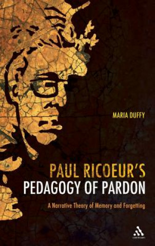 Carte Paul Ricoeur's Pedagogy of Pardon Maria Duffy