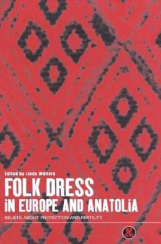 Kniha Folk Dress in Europe and Anatolia Linda M. Welters