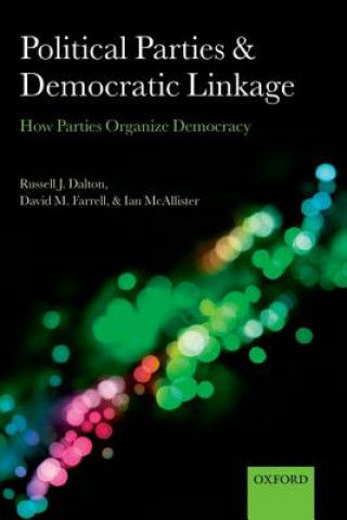 Kniha Political Parties and Democratic Linkage Russell J Dalton