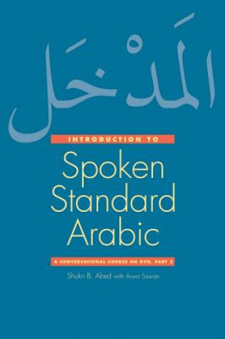 Kniha Introduction to Spoken Standard Arabic Shukri B Abed