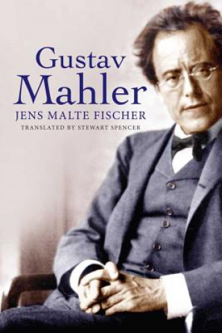 Kniha Gustav Mahler Jens Malte Fischer