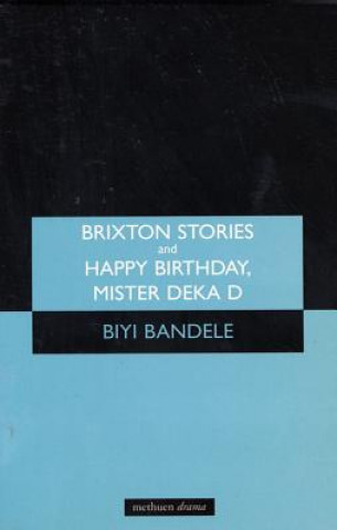 Kniha 'Brixton Stories' and 'Happy Birthday, Mister Deka D' Biyi Bandele