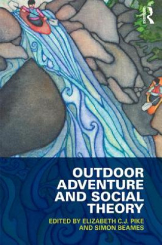 Könyv Outdoor Adventure and Social Theory Elizabeth Pike