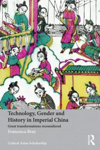 Kniha Technology, Gender and History in Imperial China Francesca Bray