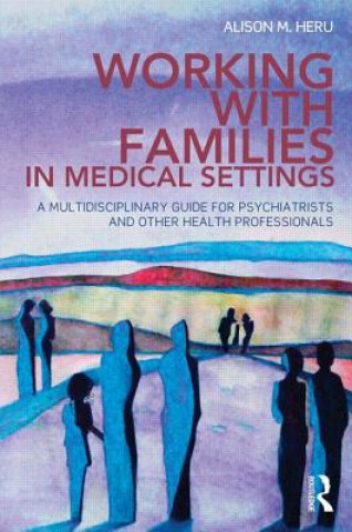 Kniha Working With Families in Medical Settings Alison M Heru