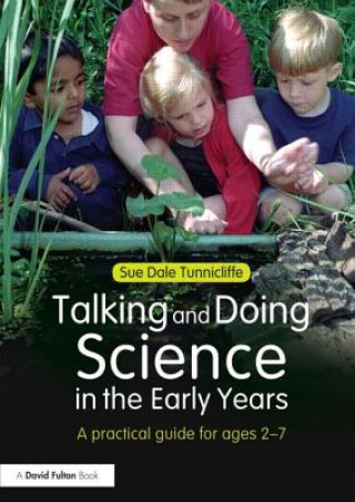 Kniha Talking and Doing Science in the Early Years Sue Tunnicliffe