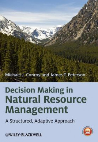Kniha Decision Making in Natural Resource Management - A Structured, Adaptive Approach Michael J Conroy