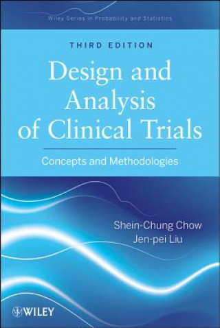 Carte Design and Analysis of Clinical Trials - Concepts and Methodologies, Third Edition Shein Chung Chow