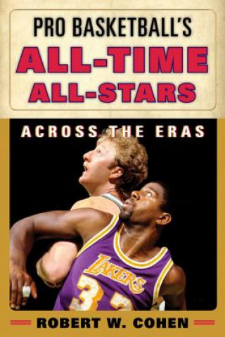 Book Pro Basketball's All-Time All-Stars Robert W Cohen