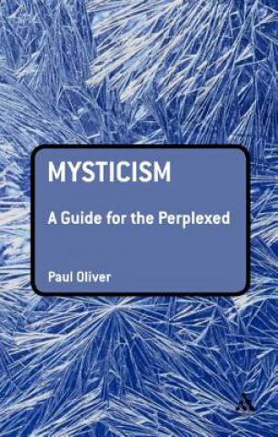Könyv Mysticism: A Guide for the Perplexed Paul Oliver
