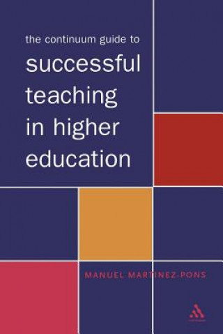 Könyv Continuum Guide to Successful Teaching in Higher Education Manuel Martinez-Pons