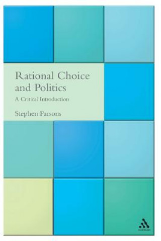 Kniha Rational Choice and Politics Stephen Parsons