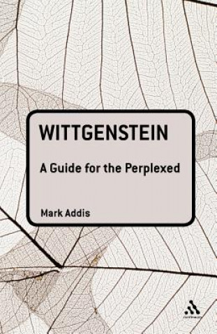 Książka Wittgenstein: A Guide for the Perplexed Mark Addis