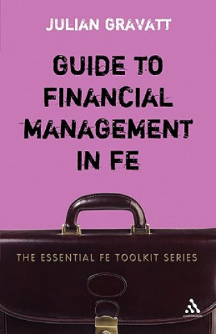 Kniha Guide to Financial Management in FE Julian Gravatt