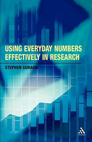 Livre Using Everyday Numbers Effectively in Research Stephen Gorard