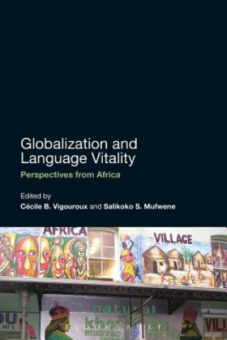 Könyv Globalization and Language Vitality Cecile B Vigouroux