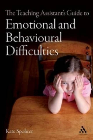 Carte Teaching Assistant's Guide to Emotional and Behavioural Difficulties Kate Spohrer