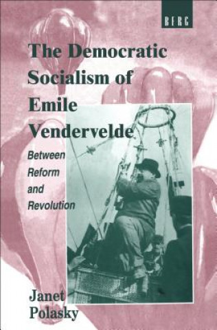 Carte Democratic Socialism of Emile Vandervelde Janet L Polasky