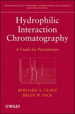 Kniha Hydrophilic Interaction Chromatography - A Guide for Practitioners Bernard A Olsen