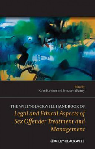 Książka Wiley-Blackwell Handbook of Legal and Ethical Aspects of Sex Offender Treatment and Management Karen Harrison