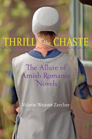 Knjiga Thrill of the Chaste Valerie Weaver Zercher
