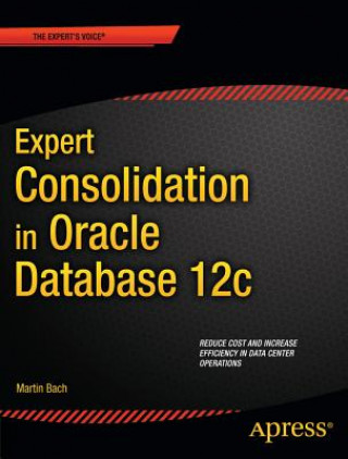 Książka Expert Consolidation in Oracle Database 12c Martin Bach