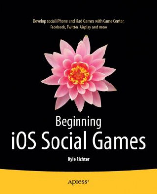 Kniha Beginning iOS Social Games Kyle Richter