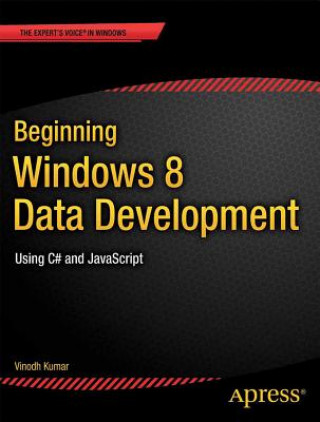 Könyv Beginning Windows 8 Data Development Vinodh Kumar