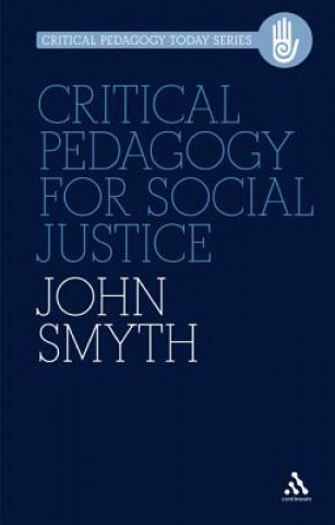 Carte Critical Pedagogy for Social Justice John Smyth