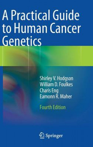 Kniha Practical Guide to Human Cancer Genetics Shirley V Hodgson