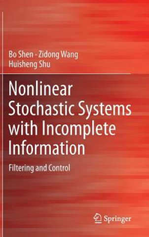 Kniha Nonlinear Stochastic Systems with Incomplete Information Zidong Shen