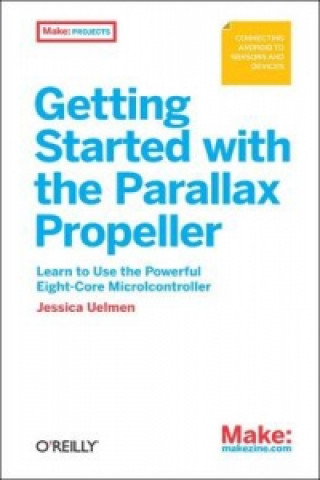 Kniha Getting Started with the Parallax Propeller Jessica Uelmen