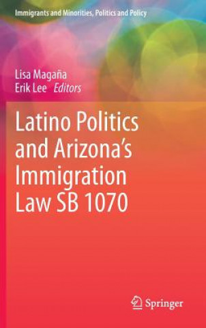 Kniha Latino Politics and Arizona's Immigration Law SB 1070 Lisa Magana