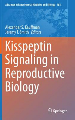 Kniha Kisspeptin Signaling in Reproductive Biology Alexander S Kauffman