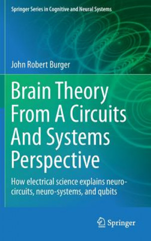 Książka Brain Theory From A Circuits And Systems Perspective John Robert Burger