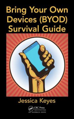 Kniha Bring Your Own Devices (BYOD) Survival Guide Jessica Keyes