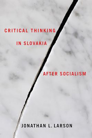 Kniha Critical Thinking in Slovakia after Socialism Jonathan L Larson