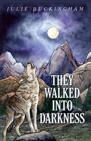 Livre They Walked Into Darkness Julie Buckingham