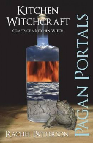 Könyv Pagan Portals - Kitchen Witchcraft - Crafts of a Kitchen Witch Rachel Patterson