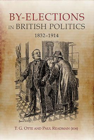Carte By-elections in British Politics, 1832-1914 TG Otte