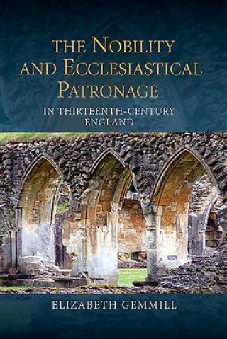Könyv Nobility and Ecclesiastical Patronage in Thirteenth-Century England Elizabeth Gemmill