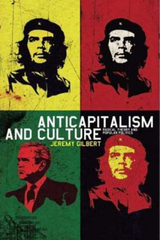 Kniha Anticapitalism and Culture Jeremy Gilbert