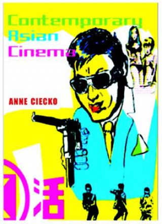 Livre Contemporary Asian Cinema Anne Tereska Ciecko