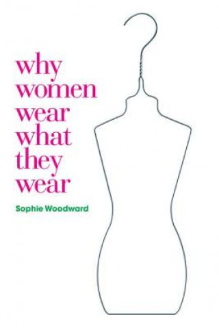 Книга Why Women Wear What They Wear Sophie Woodward