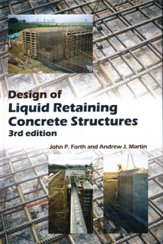 Kniha Design of Liquid Retaining Concrete Structures John Forth