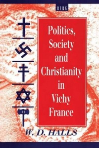 Boek Politics, Society and Christianity in Vichy France WD Halls
