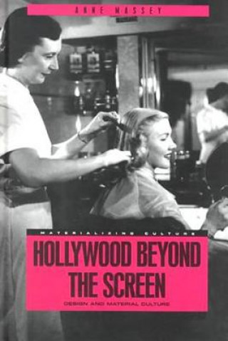 Kniha Hollywood Beyond the Screen Anne Massey