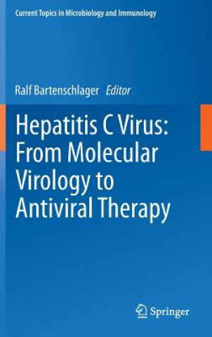 Kniha Hepatitis C Virus: From Molecular Virology to Antiviral Therapy Ralf Bartenschlager