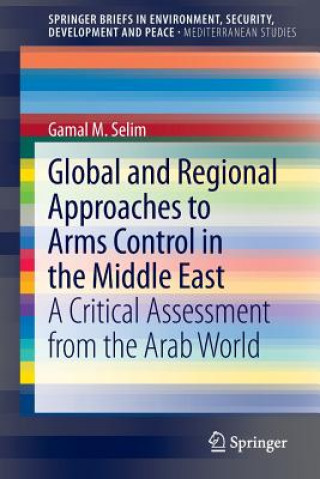 Książka Global and Regional Approaches to Arms Control in the Middle East Gamal M. Selim