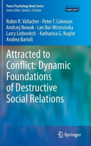 Könyv Attracted to Conflict: Dynamic Foundations of Destructive Social Relations Robin R Vallacher